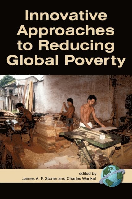 Charles Wankel, James A.F. Stoner - Innovative Approaches to Reducing Global Poverty, E-bok