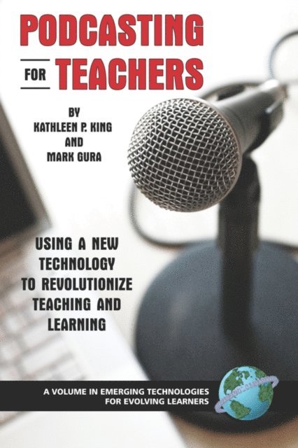 Mark Gura, Kathleen P. King - Podcasting for Teachers, E-bok