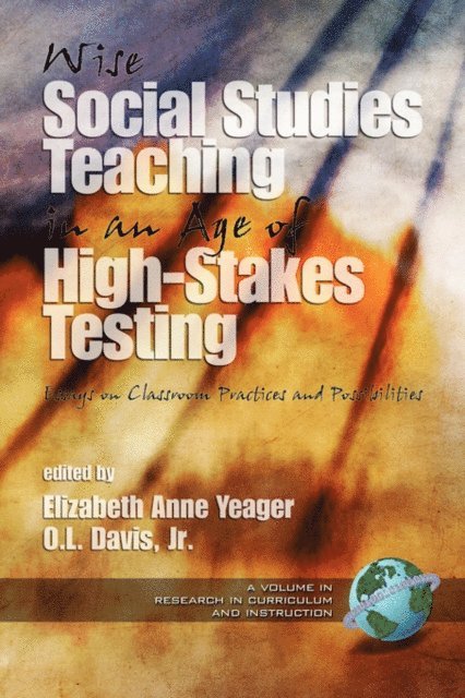 O. L. Davis, Elizabeth Anne Yeager - Wise Social Studies in an Age of High-Stakes Testing, E-bok