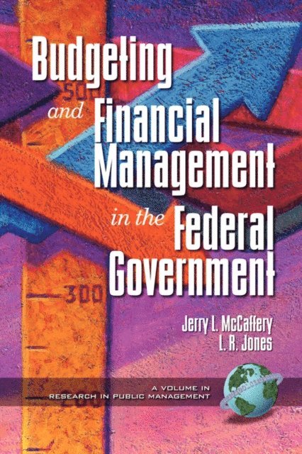Lawrence R. Jones, Jerry L. McCaffery - Public Budgeting and Financial Management in the Federal Government, E-bok