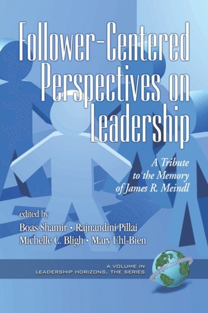 Mary Uhl-Bien, Michelle C. Bligh, Rajnandini Pillai, Boas Shamir - Follower-Centered Perspectives on Leadership, E-bok