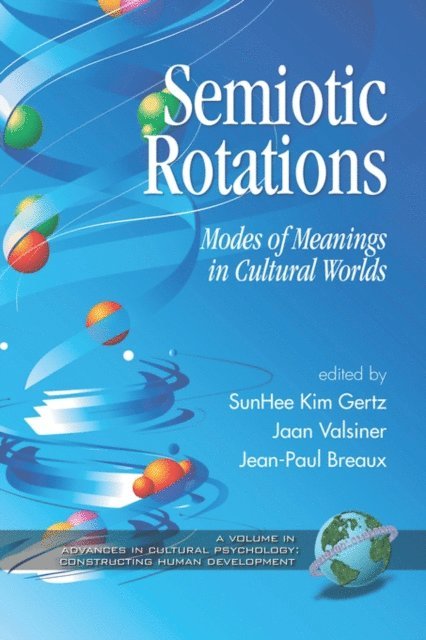Jean-Paul Breaux, Jaan Valsiner, SunHee Kim Gertz - Semiotic Rotations, E-bok