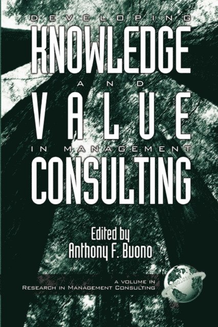 Anthony F. Buono - Developing Knowledge and Value in Management Consulting, E-bok