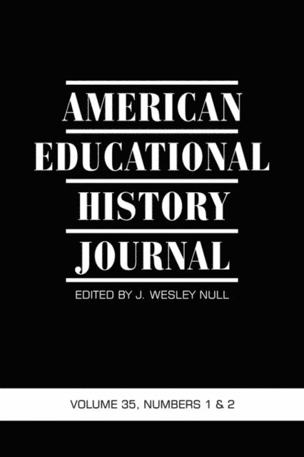 J. Wesley Null - American Educational History Journal Vol 35 Issue 1 & 2, E-bok