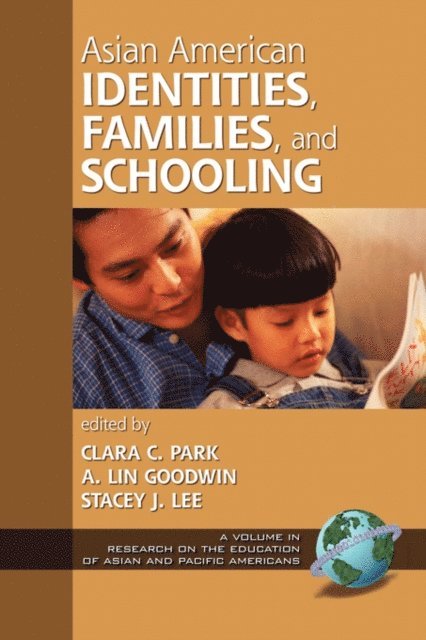 Stacey J. Lee, A. Lin Goodwin, Clara C. Park - Asian American Identities, Families, and Schooling, E-bok