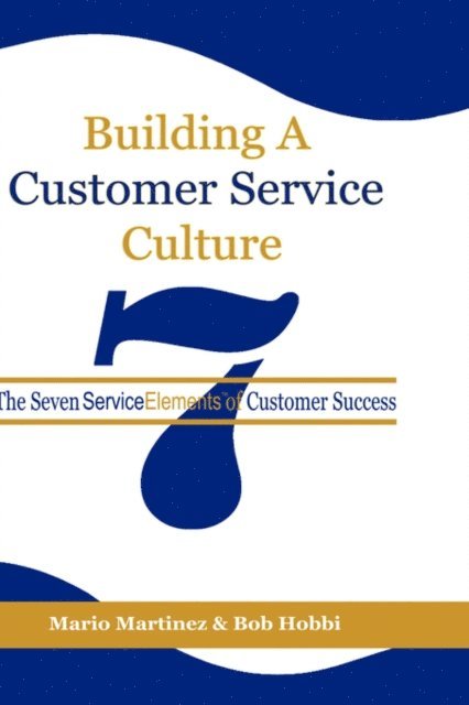 Bob Hobbi, Mario Martinez - Building a Customer Service Culture, E-bok. Tillgänglighet: Lägg i varukorg