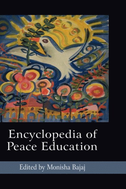 Monisha Bajaj - Encyclopedia of Peace Education, E-bok