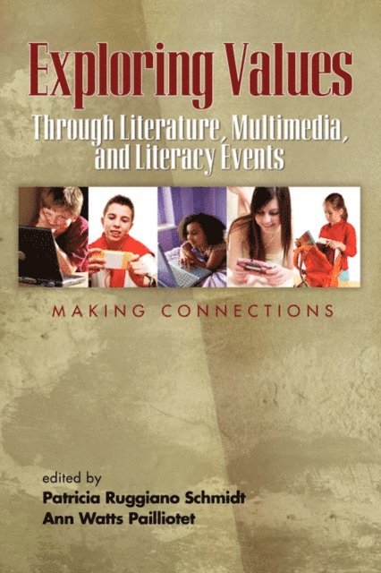 Ann Watts Pailliotet, Patricia Ruggiano Schmidt - Exploring Values Through Literature, Multimedia, and Literacy Events - Making Connections, E-bok