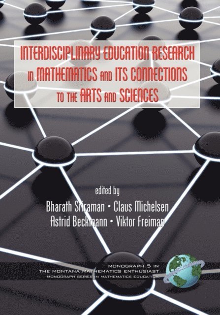 Viktor Freiman, Astrid Beckmann, Claus Michelsen, Bharath Sriraman - Interdisciplinary Educational Research in Mathematics and Its Connections to the Arts and Sciences, E-bok