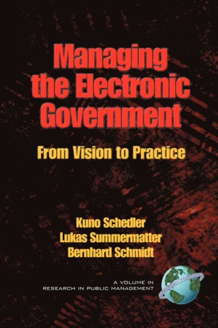 Bernhard Schmidt, Lukas Summermatter, Kuno Schedler - Managing the Electronic Government, E-bok
