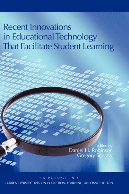 Gregory Schraw, Daniel H. Robinson - Recent Innovations in Educational Technology That Facilitate Student Learning, E-bok