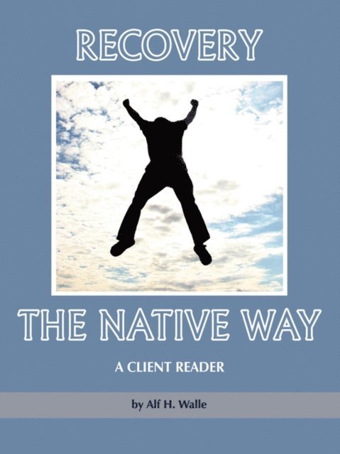 Alf H. Walle - Recovery the Native Way, E-bok