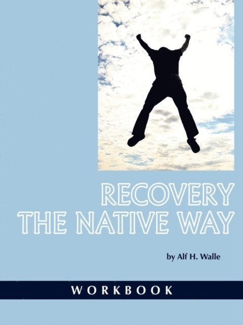 Alf H. Walle - Recovery the Native Way, E-bok