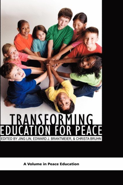 Christa Bruhn, Edward J. Brantmeier, Jing Lin - Transforming Education for Peace, E-bok