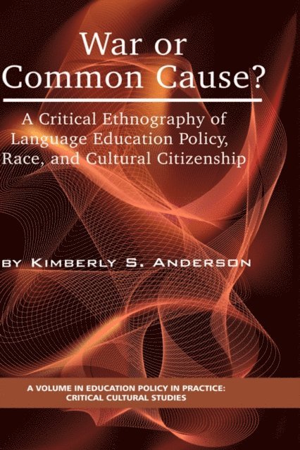 Kimberly S. Anderson - War or Common Cause? a Critical Ethnography of Language Education Policy, Race, and Cultural Citizenship, E-bok