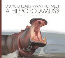 Cari Meister - Do You Really Want to Meet a Hippopotamus?, Inbunden