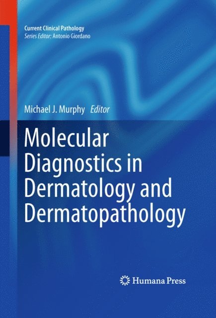 Michael J. Murphy - Molecular Diagnostics in Dermatology and Dermatopathology, E-bok
