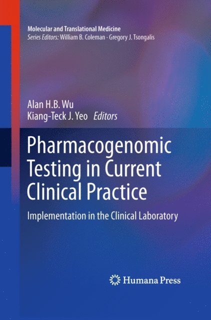 Kiang-Teck J. Yeo, Alan H. B. Wu - Pharmacogenomic Testing in Current Clinical Practice, E-bok