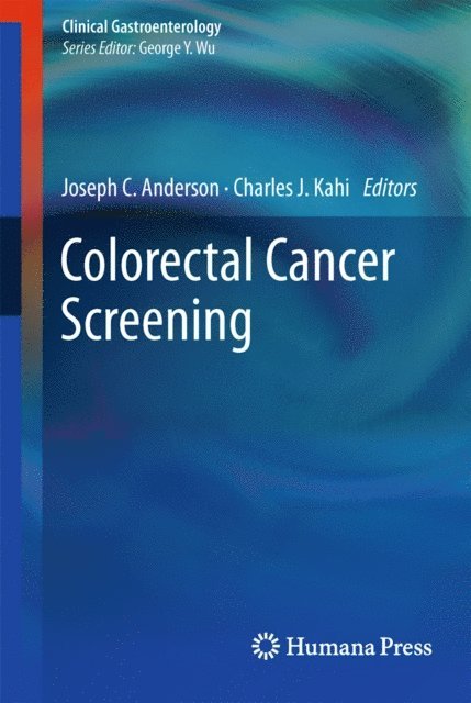 Charles Kahi, MD, Joseph Anderson, MD - Colorectal Cancer Screening, E-bok