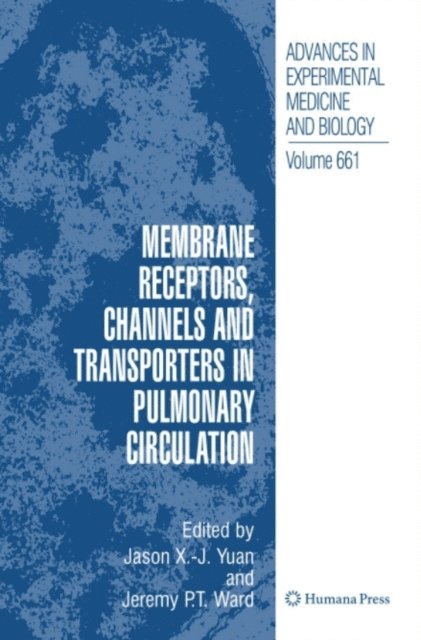 Jeremy P. T. Ward, Jason X. -J. Yuan - Membrane Receptors, Channels and Transporters in Pulmonary Circulation, E-bok