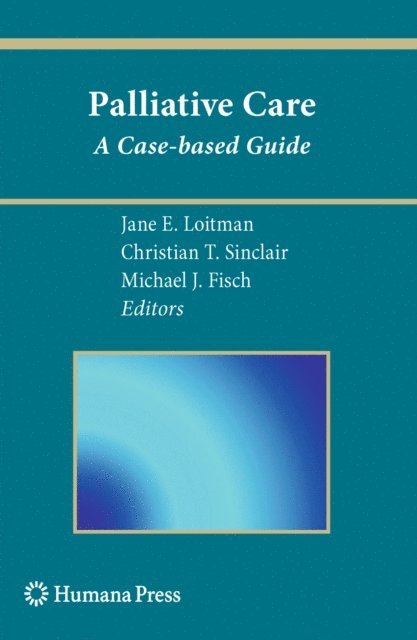 Michael J. Fisch, Christian T. Sinclair, Jane E. Loitman - Palliative Care, E-bok