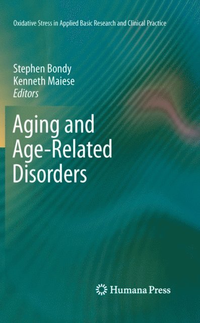 Kenneth Maiese, Stephen Bondy - Aging and Age-Related Disorders, E-bok