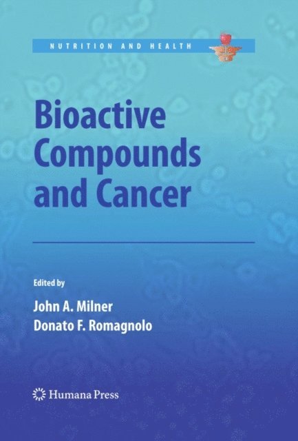 Donato F. Romagnolo, John A. Milner - Bioactive Compounds and Cancer, E-bok