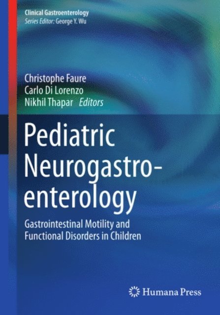 Nikhil Thapar, Carlo Di Lorenzo, Christophe Faure - Pediatric Neurogastroenterology, E-bok