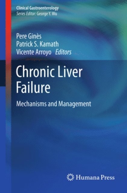 Vicente Arroyo, Patrick S Kamath, Pere Gines - Chronic Liver Failure, E-bok