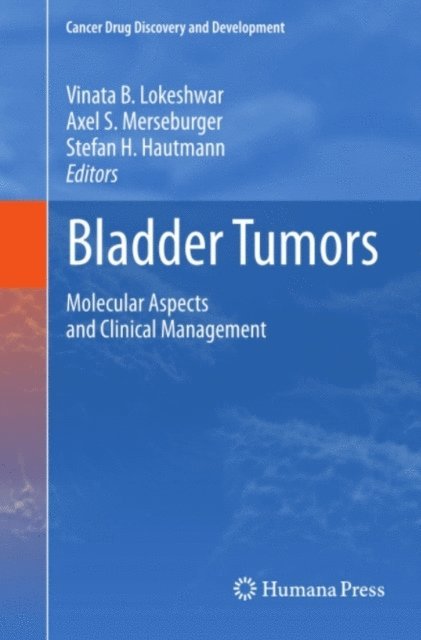 Stefan H. Hautmann, Axel S. Merseburger, Vinata B. Lokeshwar - Bladder Tumors:, E-bok