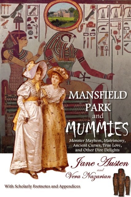 Vera Nazarian - Mansfield Park and Mummies: Monster Mayhem, Matrimony, Ancient Curses, True Love, and Other Dire Delights, E-bok. Tillgänglighet: Lägg i varukorg