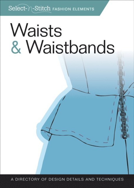 Skills Institute Press - Waists & Waistbands, E-bok. Tillgänglighet: Lägg i varukorg