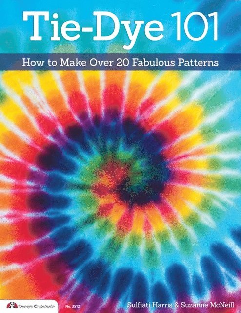 Sulfiati Harris, Suzanne McNeill - Tie-Dye 101, E-bok