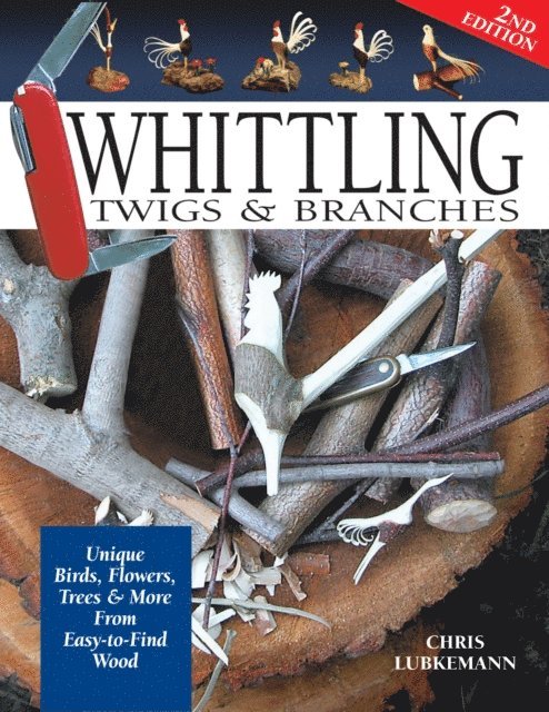 Chris Lubkemann - Whittling Twigs & Branches - 2nd Edition, E-bok