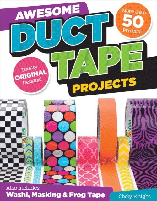 Choly Knight - Awesome Duct Tape Projects, E-bok