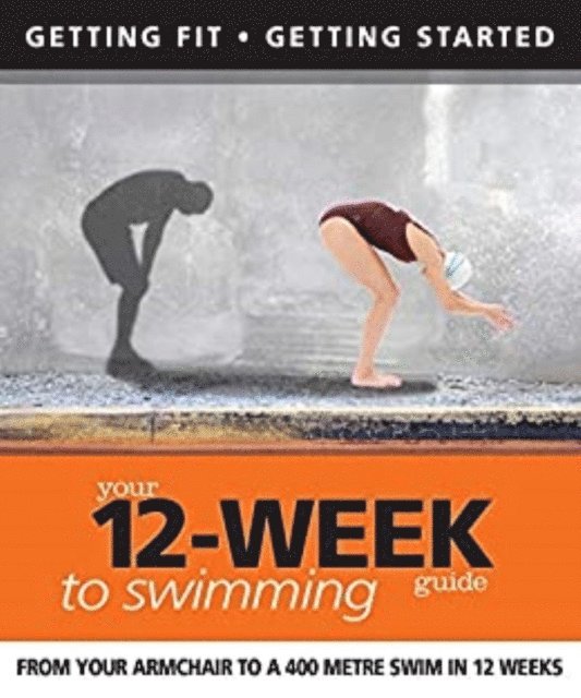 Adam Dickson, Daniel Ford - Your 12 Week Guide to Swimming, E-bok