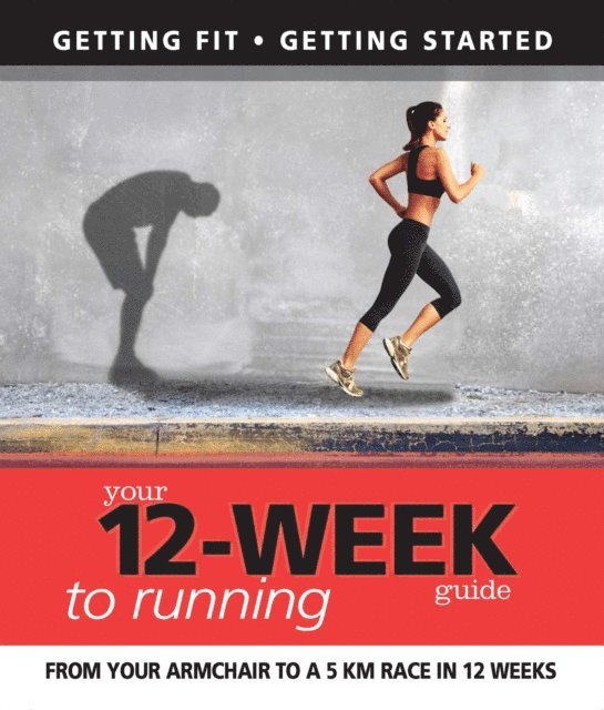 Daniel Ford, Paul Cowcher - Your 12 Week Guide to Running, E-bok