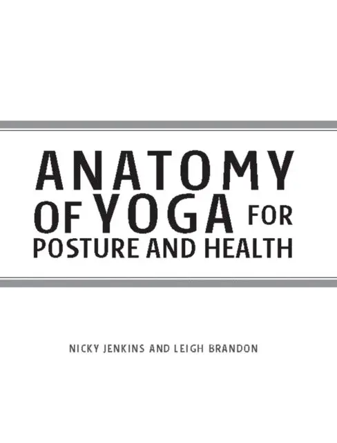 Anatomy of Yoga for Posture and Health