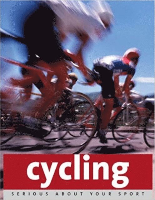 Paul Cowcher, Remmert Wielinga - Serious About Sport: Cycling, E-bok
