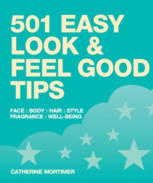 Catherine Mortimer - 501 Easy Look and Feel Good Tips, E-bok