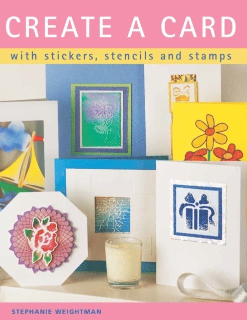 Stephanie Weightman - Create a Card, E-bok. Tillgänglighet: Lägg i varukorg
