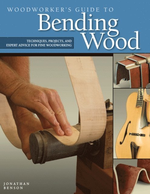 Jonathan Benson - Woodworker's Guide to Bending Wood, E-bok