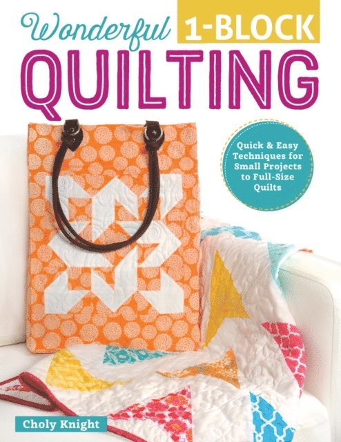 Choly Knight - Wonderful One-Block Quilting, E-bok