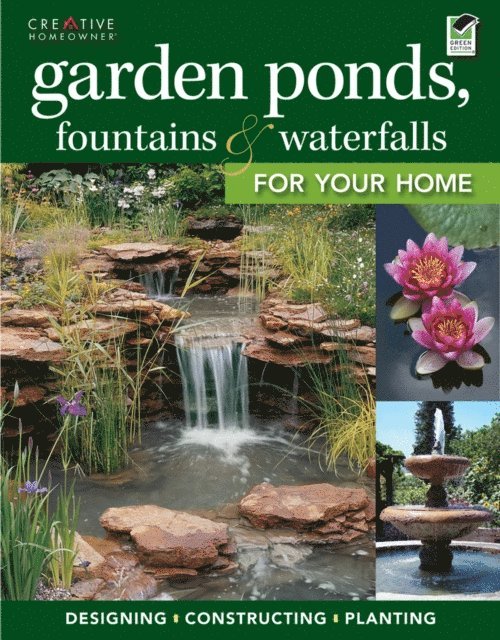 Editors of Creative Homeowner - Garden Ponds, Fountains & Waterfalls for Your Home, E-bok