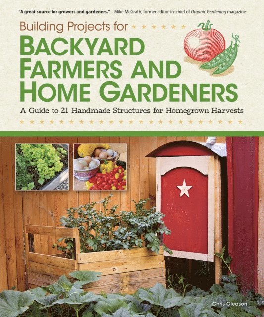 Chris Gleason - Building Projects for Backyard Farmers and Home Gardeners, E-bok
