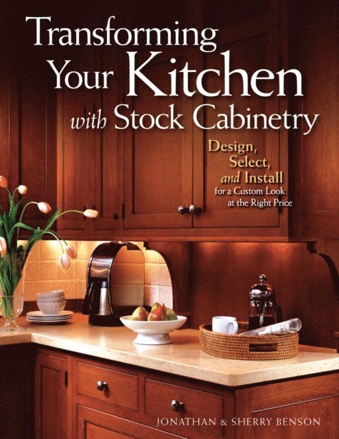 Sherry Benson, Jonathan Benson - Transforming Your Kitchen with Stock Cabinetry, E-bok