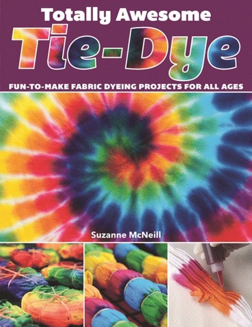 Suzanne McNeill CZT - Totally Awesome Tie-Dye, E-bok