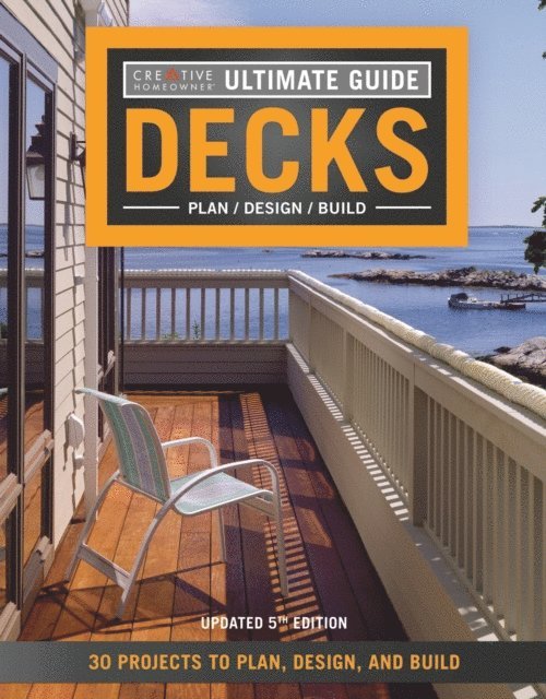 Editors of Creative Homeowner - Ultimate Guide: Decks, 5th Edition, E-bok