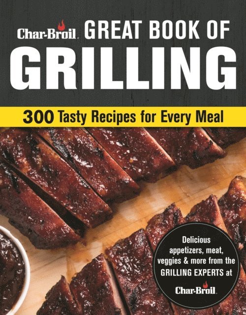 Editors of Creative Homeowner - Char-Broil Great Book of Grilling, E-bok