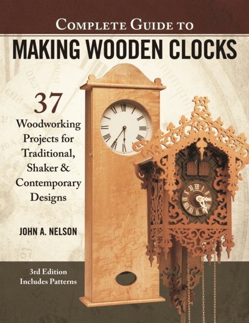 John A. Nelson - Complete Guide to Making Wooden Clocks, 3rd Edition, E-bok
